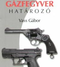 Nagy gázfegyver határozó - Vass Gábor